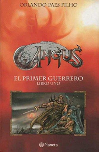 Angus. El Primer Guerrero  Libro Uno, De Paes Filho, Orlando. Editorial Planeta, Tapa Tapa Blanda En Español