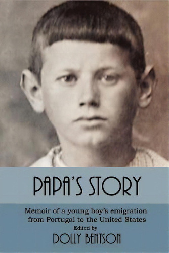 Papa's Story: Memoir Of A Young Boy's Emigration From Portugal To The United States, De Silva, Joseph. Editorial Createspace, Tapa Blanda En Inglés