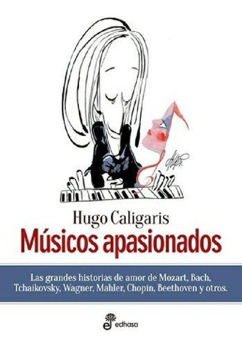 Libro - Músicos Apasionados, De Hugo Caligaris. Editorial E