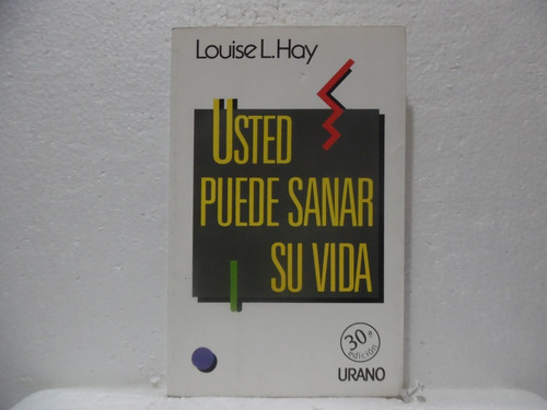 Usted Puede Sanar Su Vida / Louise L. Hay / Urano 