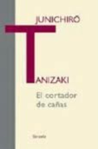 Cortador De Cañas, El, De Junichiro Tanizaki. Editorial Siruela, Tapa Blanda, Edición 1 En Español