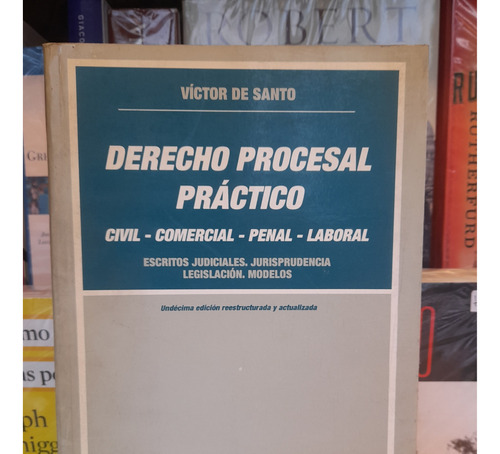 Derecho Procesal Práctico. Víctor De Santo. Ed. Universidad.