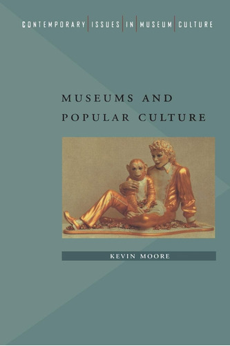 Libro: Museums And Popular Culture (contemporary Issues In M