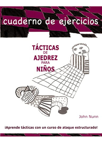 Tacticas De Ajedrez Para Ni Os Cuaderno De Ejercicios - Nunn