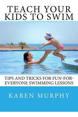 Libro Teach Your Kids To Swim : Tips And Tricks For Fun-f...