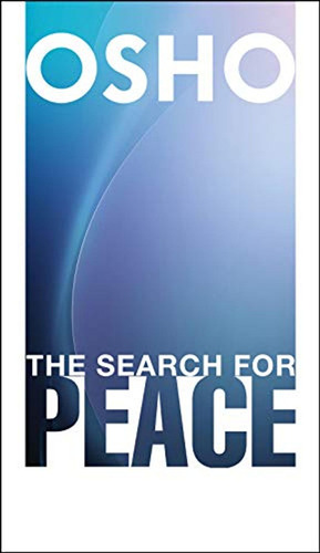 The Search For Peace (en Inglés) / Osho ; Foundation, Osho I