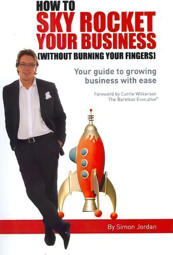 How To Sky Rocket Your Business, De Simon Jordan. Editorial Createspace Independent Publishing Platform, Tapa Blanda En Inglés