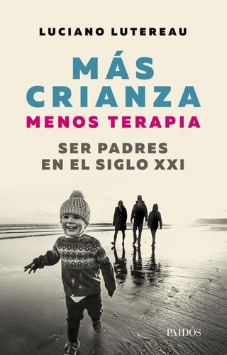 Libro Mas Crianza Menos Terapia  Ser Padres En El Siglo Xxi