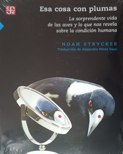 Esa Cosa Con Plumas Noah Strycker Libro