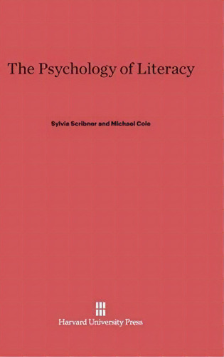 The Psychology Of Literacy, De Sylvia Scribner. Editorial Harvard University Press, Tapa Dura En Inglés