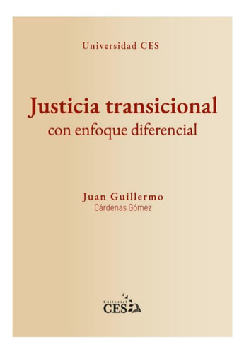 Justicia Transicional.  Con Enfoque Diferencial, De Juan Guillermo Cárdenez Gómez. Editorial Ces, Tapa Blanda, Edición 1 En Español, 2021