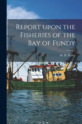 Libro Report Upon The Fisheries Of The Bay Of Fundy [micr...