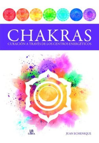 Chakras. Curacion A Traves De Los Centros Energeticos