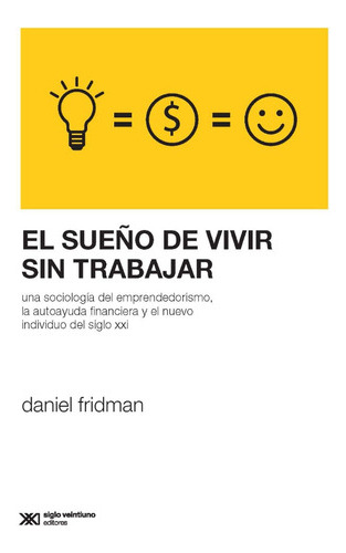 Sueño De Vivir Sin Trabajar - Fridman - Siglo Xxi - Libro