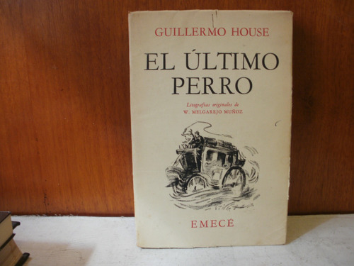 El Ultimo Perro- Guillermo House .  Año 1949.-