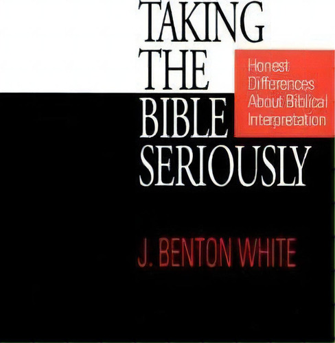 Taking The Bible Seriously, De J. Benton White. Editorial Westminster John Knox Press U S, Tapa Blanda En Inglés