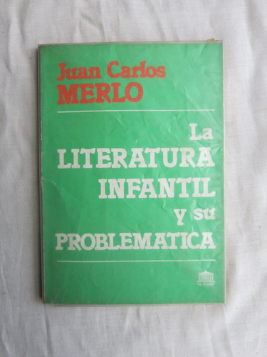 La Literatura Infantil Y Su Problematica - Juan Carlos Merlo