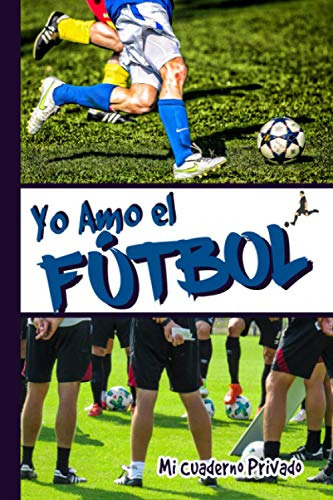 Yo Amo El Futbol - Mi Cuaderno Privado -: Cuaderno De Notas