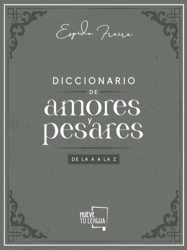 Libro: Diccionario De Amores Y Pesares De La A A La Z.. Frei