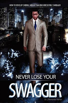 Libro Never Lose Your Swagger: How To Become A Better Man...