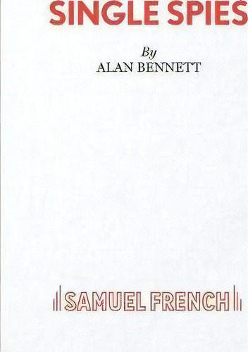 Single Spies, De Alan Bennett. Editorial Samuel French Ltd, Tapa Blanda En Inglés