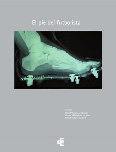 El pie del futbolista, de BERNAT VÁZQUEZ MALDONADO. Editorial Ediciones EEE, tapa blanda en español, 2012