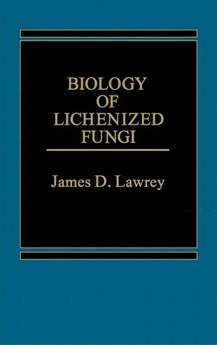 Biology Of Lichenized Fungi, De James Lawrey. Editorial Abc Clio, Tapa Dura En Inglés