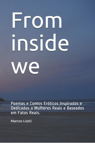 From Inside We: Poemas E Contos Eróticos Inspirados E Dedica