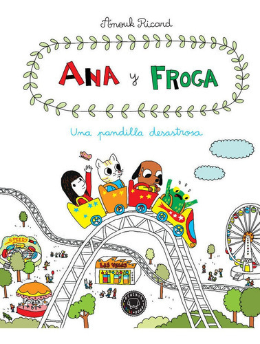 Ana Y Froga, Tomo 3: Una Pandilla Desastrosa, De Ricard, Anouk. Editorial Blackie Books, Tapa Dura En Español