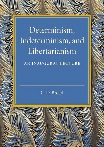 Determinism, Indeterminism, And Libertarianism, De C. D. Broad. Editorial Cambridge University Press, Tapa Blanda En Inglés