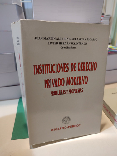 Instituciones De Derecho Privado Moderno. Alterini Picasso 