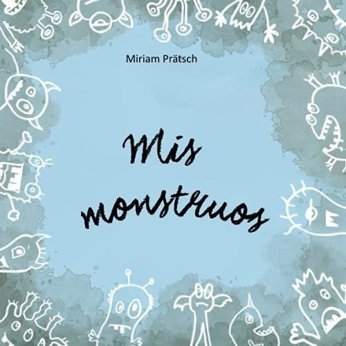 Mis Monstruos Una Metafora De La Terapia De..., de Prätsch, Miriam. Editorial Independently Published en español