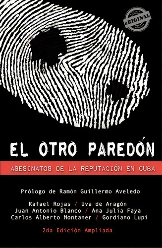El Otro Paredon. Asesinatos De La Reputacion En Cuba, De Juan Antonio Blanco. Editorial Eriginal Books Llc, Tapa Blanda En Español