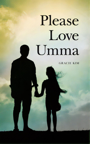 Please Love Umma, De Kim, Gracie. Editorial Createspace, Tapa Blanda En Inglés