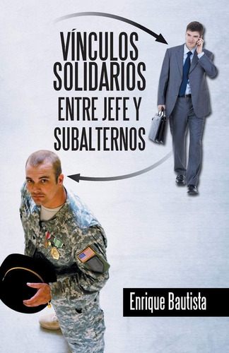 Libro: Vínculos Solidarios Entre Jefe Y Subalternos (edición