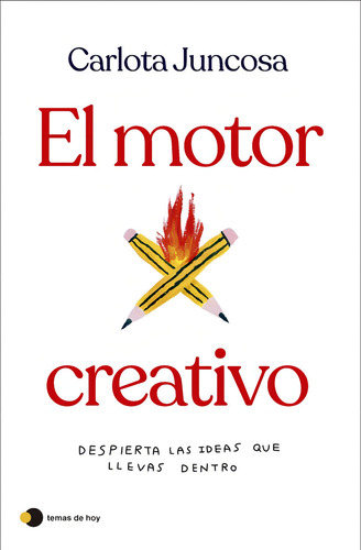 El Motor Creativo, De Carlota Juncosa. Editorial Temas De Hoy, Tapa Blanda En Español, 2024