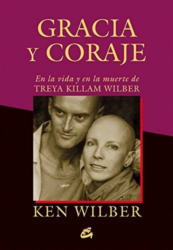 Gracia Y Coraje En La Vida Y En La Muerte De Treya Killam W