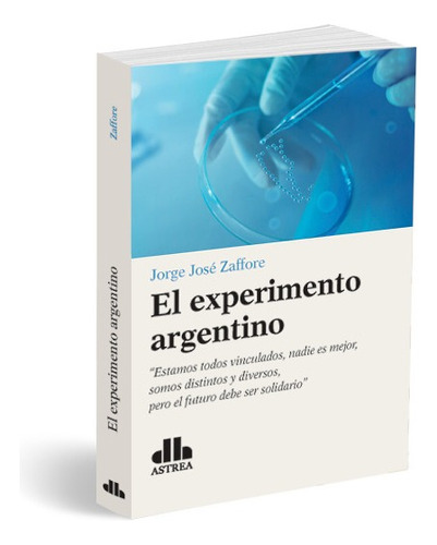 EL EXPERIMENTO ARGENTINO, de Juan Jose Zaffore. Editorial Astrea, tapa blanda en español, 2022