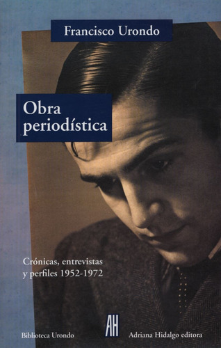 Obra Periodistica: Cronicas, Entrevistas Y Perfiles 1952-197