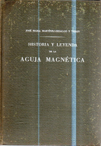 Historia Y Leyenda De La Aguja Magnetica Jose Maria Martinez