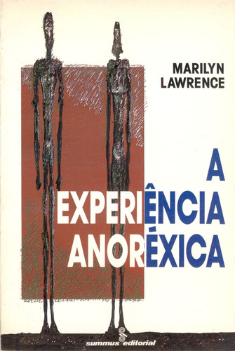A experiência anoréxica, de Lawrence, Marilyn. Editorial Summus Editorial Ltda., capa mole em português, 1991