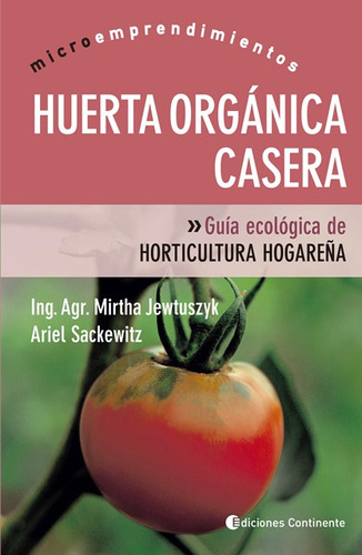 Huerta Organica Casera, De Jewtuszyk Mirtha. Editorial Continente, Tapa Blanda En Español, 2018