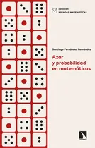 Comprar Azar Y Probabilidad En Matematicas, De Fernández Fernández, Santiago. Editorial Los Libros De La Catarata, Tapa Blanda En Español, 2021
