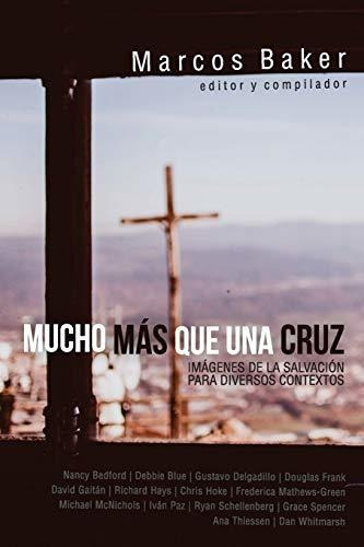 Mucho Mas Que Una Cruz - Baker Marcos