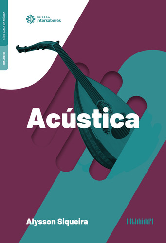 Acústica, de Siqueira, Alysson. Editorial Editora Intersaberes Ltda., capa mole em português, 2020