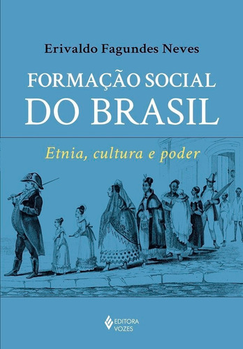 Formação Social Do Brasil, De Erivaldo Fagundes Neves. Editora Vozes Em Português