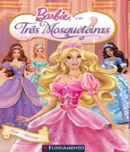 Barbie - As Tres Mosqueteiras, De Ariello, Fabiane. Editora Fundamento, Capa Mole Em Português