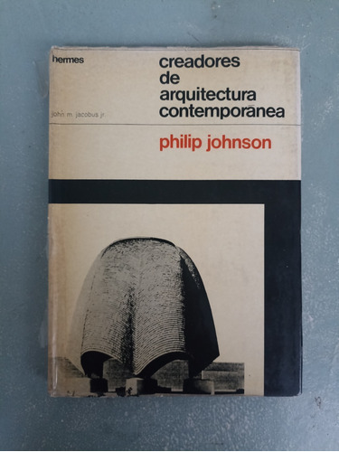 Philip Johnson - Creadores De Arquitectura Contemporánea