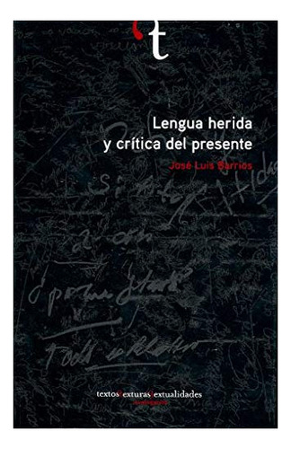 Libro Lengua Herida Y Critica Del Presente De Barrios Jos