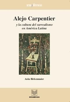 Alejo Carpentier Y Cultura Surrealismo America Latina Birken